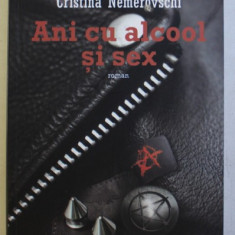 ANI CU ALCOOL SI SEX - roman de CRISTINA NEMEROVSCHI , 2014