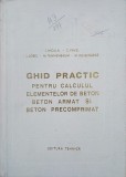 Ghid practic pentru calculul elementelor de beton. Beton armat si beton precomprimat - I. Nicula, C. Pavel