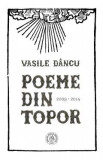Poeme din topor (2009-2014) - Vasile Dancu
