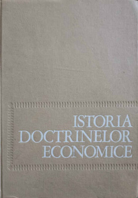 ISTORIA DOCTRINELOR ECONOMICE-COORDONATOR IVANCIU NICOLAE-VALEANU foto