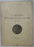 IN AMINTIREA PROFESORULUI FR. J. RAINER (1874- 1944)