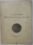 IN AMINTIREA PROFESORULUI FR. J. RAINER (1874- 1944)