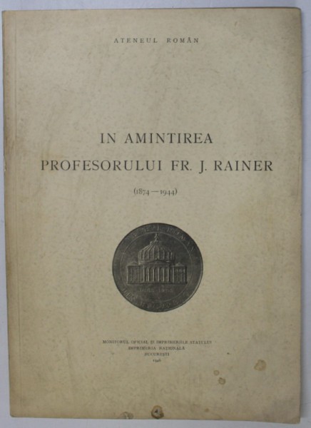 IN AMINTIREA PROFESORULUI FR. J. RAINER (1874- 1944)