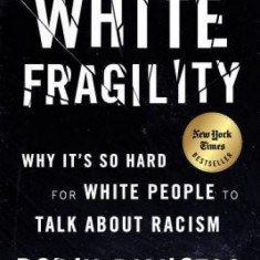 White Fragility: Why It's So Hard for White People to Talk about Racism