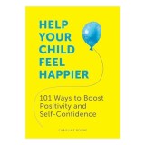 Help Your Child Feel Happier, Caroline Roope