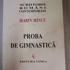 PROBA DE GIMNASTICA de MARIN MINCU , VERSURI SI PROZA , EDITIE DEFINITIVA , 2005