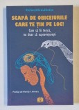 SCAPA DE OBICEIURILE CARE TE TIN PE LOC , CUM SA FII FERICIT , NU DOAR SA SUPRAVIETUIESTI de RICHARD BROUILLETTE , 2025 * MICI DEFECTE
