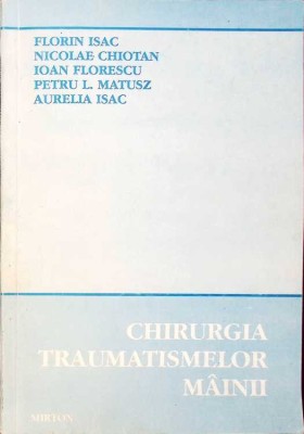 CHIRURGIA TRAUMATISMELOR MAINII-FLORIN ISAC, NICOLAE CHIOTAN SI COLAB.-262841 foto