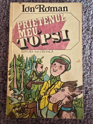 ION ROMAN-Prietenul meu, Topsi, 1982, 104 pagini, stare buna foto