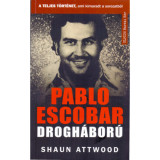 Pablo Escobar drogh&aacute;bor&uacute; - A teljes t&ouml;rt&eacute;net, ami kimaradt a sorozatb&oacute;l - Shaun Attwood