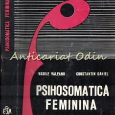 Psihosomatica Feminina - Vasile Valeanu, Constantin Daniel
