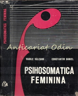 Psihosomatica Feminina - Vasile Valeanu, Constantin Daniel foto