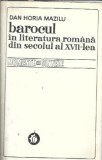Cumpara ieftin Barocul in literatura romana din secolul al XVII-lea - Dan Horia Mazilu