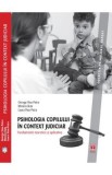 Psihologia copilului in context judiciar. Fundamente teoretice si aplicative - George Visu-Petra