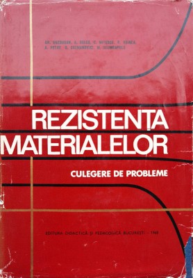 Rezistenta Materialelor Culegere De Probleme - Gh.buzdugan A.beles C.mitescu R.voinea A.petre S.c, D252 foto