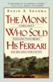 The Monk Who Sold His Ferrari: A Fable about Fulfilling Your Dreams &amp; Reaching Your Destiny
