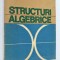 Structuri algebrice - A. Dragomir si P. Dragomir -1981