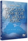 Geopolitica Marii Negre si a spatiului pontic - Teodor P. Simion - Universul Juridic