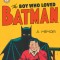 The Boy Who Loved Batman