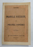 MARELE RAZBOI SI POLITICA ROMANIEI de C. STERE - BUCURESTI, 1918