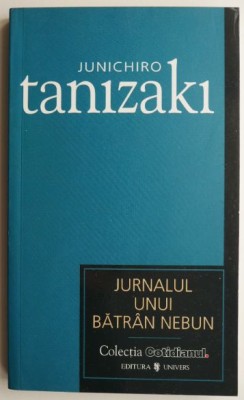 Jurnalul unui batran nebun &amp;ndash; Junichiro Tanizaki foto