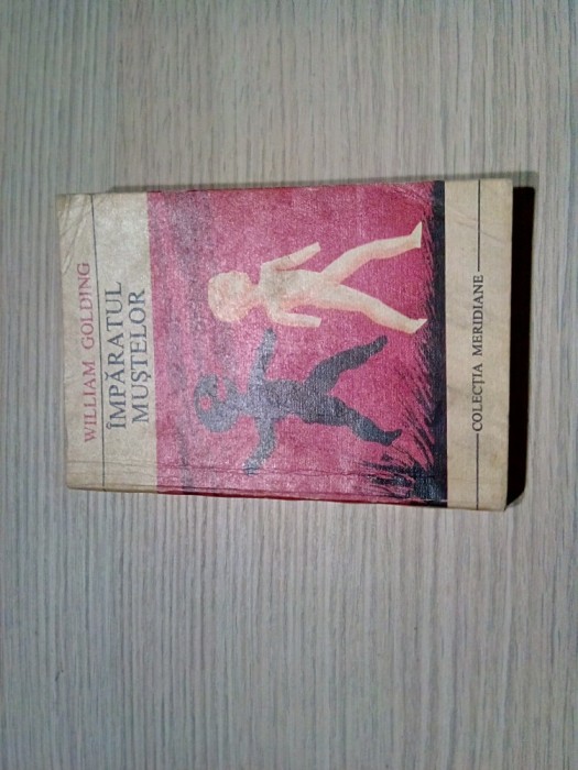 IMPARATUL MUSTELOR - William Golding - Editura Meridiane, 1969, 292 p.