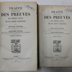 TRAITE THEORETIQUE ET PRATIQUE DES PREUVES EN DROIT CIVIL ET EN DROIT CRIMINEL par EDOUARD BONNIER , DEUX VOLUMES , 1873