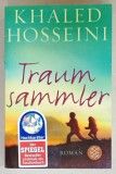 TRAUM SAMMLER ( COLECTIONARII DE VISE ) von KHALED HOSSEINI , TEXT IN LIMBA GERMANA , 2014
