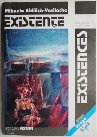Existente (editie bilingva romana-franceza) &ndash; Mihaela Bidilica-Vasilache