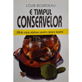 Louis Bourdeau - E timpul conservelor (editia 1998)