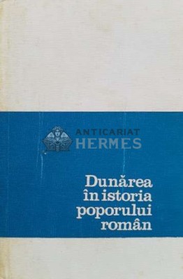 Dunarea in istoria poporului roman (cu dedicație) - 1972 - Iulian Cartana (K68) foto
