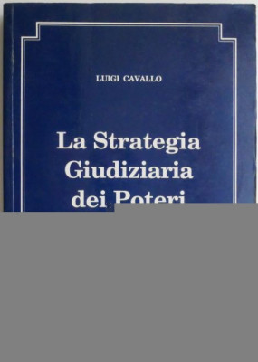 La Strategia Giudiziaria dei Poteri Occulti &amp;ndash; Luigi Cavallo foto