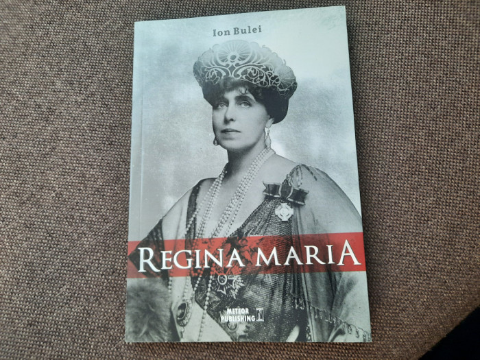 Ion Bulei - Regina Maria. Puterea amintirii RO