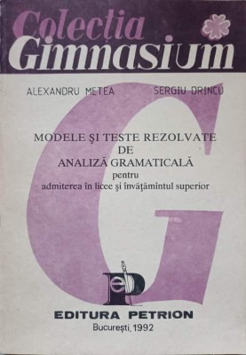 MODELE SI TESTE REZOLVATE DE ANALIZA GRAMATICALA PENTRU ADMITEREA IN LICEE SI INVATAMANTUL SUPERIOR-ALEXAND-261314 foto