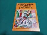 PSIHOLOGIA TRANȘEI ȘAMANICE * ION M&Acirc;NZAT / 1999 * 59