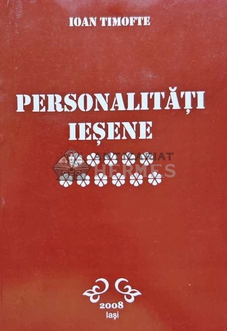 Personalitati iesene Vol.11 - 2008 - Ioan Timofte (B177)
