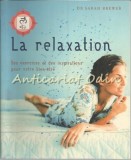 La Relaxation - Sarah Brewer, Exercitii Bunastare, Franceza, Taschen, 2005, Medicina Alternativa