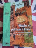 Histoire et politique &agrave; Rome. Les historiens romains, IIIe si&egrave;cle av. J.-C.-Ve si&egrave;cle ap. J.-C.