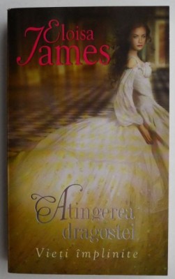Atingerea dragostei &amp;ndash; Eloisa James foto