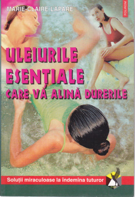 AS - MARIE-CLAIRE LAPARE - ULEIURILE ESENTIALE CARE VA ALINA DURERILE foto