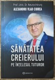 Sanatatea creierului pe intelesul tuturor - Alexandru Vlad Ciurea
