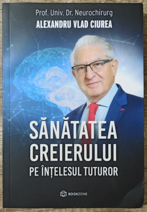 Sanatatea creierului pe intelesul tuturor - Alexandru Vlad Ciurea