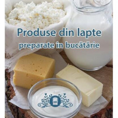 Produse din lapte preparate în bucătărie - Paperback brosat - Eva Maria Lipp, Eva Schiefer - Cser