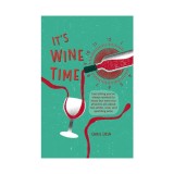 It's wine time: everything you've always wanted to know but were too afraid to ask about red, white, ros&eacute; and sparkling wine