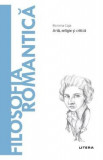 Descopera Filosofia. Filosofia romantica - Romina Caja