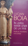 Lucian Boia - In jurul Marii Uniri de la 1918 (2017)