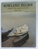ROWLAND HILDER , PAINTER OF THE ENGLISH LANDSCAPE by JOHN LEWIS , 1987
