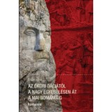 Az &oacute;kori D&aacute;ci&aacute;t&oacute;l a nagy egyes&uuml;l&eacute;sen &aacute;t a mai Rom&aacute;ni&aacute;ig - Boia Lucian