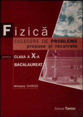 FIZICA. CULEGERE DE PROBLEME PROPUSE SI REZOLVATE PENTRU CLASA A X-A SI EXAMENUL DE BACALAUREAT-MIHAELA CHI-277169 foto