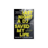 Last Night a DJ Saved My Life: The History of the Disc Jockey